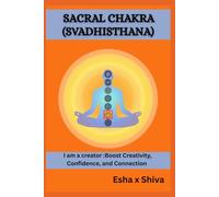 Sacral Chakra ( Svadhisthana) - I am a creator :Boost Creativity, Confidence, and Connection