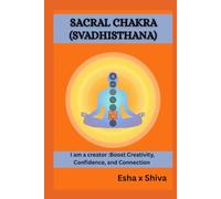 Sacral Chakra ( Svadhisthana) - I am a creator :Boost Creativity, Confidence, and Connection