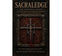 SACRALEDGE: THE FERREOUS LEDGER: AFTER-LEXICON EDITION (THE FERREOUS CONCORDANCE)