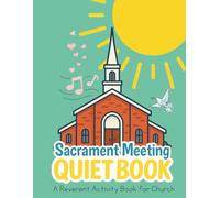 Sacrament Meeting Quiet Book: A Reverent Activity Book for Church