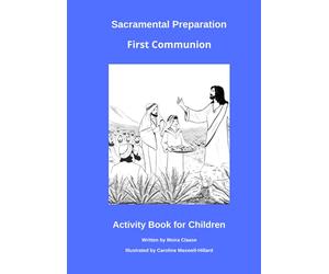 Sacramental Preparation First Communion: Activities for Children (Preparing Children and Young People to Receive the Sacraments of Reconciliation, Holy Eucharist and Confirmation)