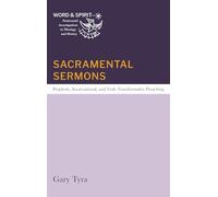 Sacramental Sermons: Prophetic, Incarnational, and Truly Transformative Preaching