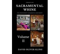 Sacramental Whine: Chronicling the Independent Sacramental Movement Volume Two