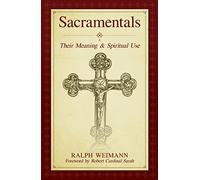 Sacramentals: Their Meaning and Spiritual Use
