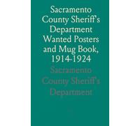 Sacramento County Sheriff's Department Wanted Posters and Mug Book, 1914-1924