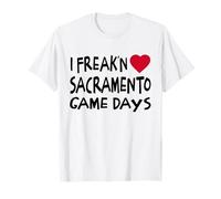 Sacramento Game Days Funny Locals Freak'n Love Sacramento T-Shirt