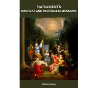 Sacraments: Mystical and Pastoral Dimensions