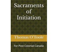 Sacraments of Initiation: For Post Colonial Canada