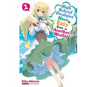 Sacraneco - High School Prodigies Have It Easy Even in Another World!, Vol. 1 (light novel): Volume 1 (HIGH SCHOOL PRODIGIES EASY ANOTHER WORLD NOVEL SC)