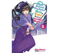 High School Prodigies Have It Easy Even in Another World!, Vol. 5 (light novel): (HIGH SCHOOL PRODIGIES EASY ANOTHER WORLD NOVEL SC)