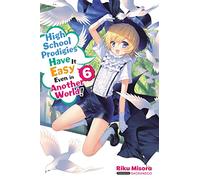 High School Prodigies Have It Easy Even in Another World!, Vol 6 (light novel)