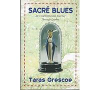 Sacre Blues: An Unsentimental Journey Through Quebec