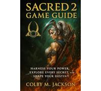 SACRED 2 Game Guide: Harness Your Power, Explore Every Secret, and Shape Your Destiny