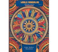 Sacred Africa - Mandala Coloring Book for Adults: Relax, Reconnect & Relieve Stress: Volume 1 · World Mandalas Collection · 50 Designs Inspired by African Symbols · A Creation by ORUNA
