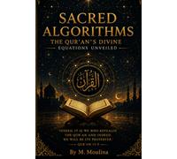 SACRED ALGORITHMS: The Qur'an's Divine Equations Unveiled