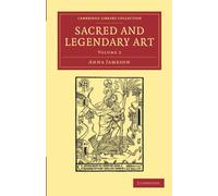 Sacred and Legendary Art: Volume 2 (Cambridge Library Collection - Art and Architecture)