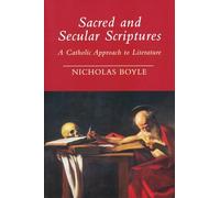 Sacred and Secular Scriptures: A Catholic Approach to Literature (Erasmus Institute Books)
