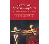 Sacred and Secular Scriptures: A Catholic Approach to Literature (Erasmus Institute Books)