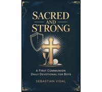 SACRED AND STRONG: A First Communion Daily Devotional for Boys.