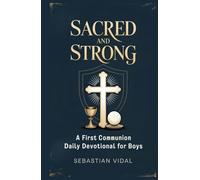 SACRED AND STRONG: A First Communion Daily Devotional for Boys.
