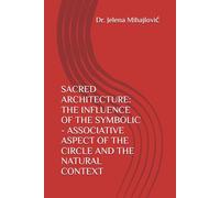 SACRED ARCHITECTURE: THE INFLUENCE OF THE SYMBOLIC - ASSOCIATIVE ASPECT OF THE CIRCLE AND THE NATURAL CONTEXT (other)