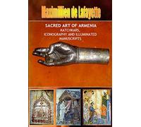SACRED ART OF ARMENIA: KATCHKARS, ICONOGRAPHY AND ILLUMINATED MANUSCRIPTS