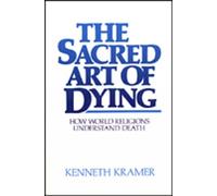 Sacred Art of Dying, The: How the World Religions Understand Death