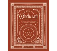 Sacred Art of Witchcraft : An Essential Guide to Rituals, Spells & Practices for a Magickal Year