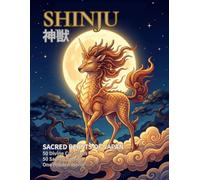 Sacred Beasts of Japan: An Illustrated Guide to 50 Divine Creatures,Spirit Animals & Legendary Beasts (YUGEN Japanese Culture Series)