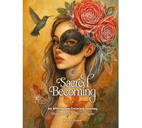 Sacred Becoming: Affirmation Coloring Book for Women: Self-Love, Mindfulness and Healing Through Spiritual Art, Positive Affirmations, Inner Growth, ... Relief, Relaxation and Emotional Wellness
