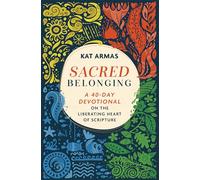 Sacred Belonging: A 40-Day Devotional on the Liberating Heart of Scripture