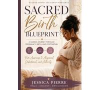 Sacred Birth Blueprint™: A Guided Journey Through Pregnancy, Birth, and Postpartum