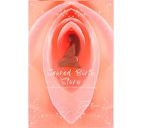 Sacred Birth Story: A Guided Journal for Reflection & Healing