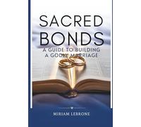 Sacred Bonds: A Guide to Building a Godly Marriage