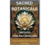 SACRED BOTANICALS: SEVENTEEN PLANTS OF HINDUISM