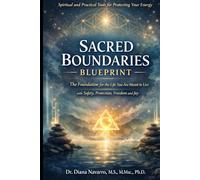 Sacred Boundaries Blueprint and Journal: A Practical System for Understanding, Strengthening, and Applying Boundaries at Every Level