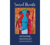 Sacred Breasts: An inspirational anthology for living your Breast Life