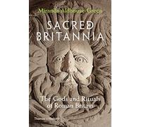 Sacred Britannia: The Gods and Rituals of Roman Britain