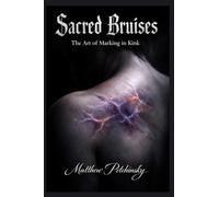 Sacred Bruises: The Art of Marking in Kink