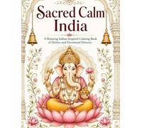 Sacred Calm: India: A Relaxing Indian-Inspired Coloring Book of Deities and Devotional Patterns