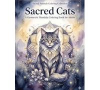 Sacred Cats: A GeometricMandala Coloring Book for Adults (Sacred Animals)