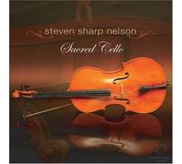 Sacred Cello by Steven Sharp Nelson (2006) Audio CD
