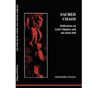 Sacred Chaos: God’s Shadow and the Dark Self (STUDIES IN JUNGIAN PSYCHOLOGY BY JUNGIAN ANALYSTS)