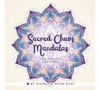 Sacred Chaos Mandalas: 40 Mandala Coloring Pages for Mindfulness and Creative Flow (8.5 x 8.5) | Coloring Book for Adults & Teens | Gift for Spiritual ... Pens, or Colored Pencils (The Mandala Corner)