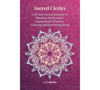Sacred Circles: 30 Days of Mandala Meditations with Inspirational Wisdom Coloring and Journaling Book (''The Sacred Path Series'')
