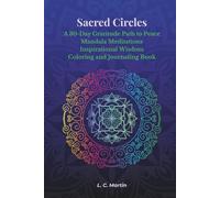 Sacred Circles: A 30-Day Gratitude Path to Peace Mandala Meditations Inspirational Wisdom Coloring and Journaling Book (''The Sacred Path Series'')