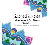 Sacred Circles: Mandala Art for Stress Relief