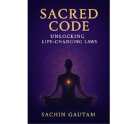 Sacred Code: Unlocking life changing laws