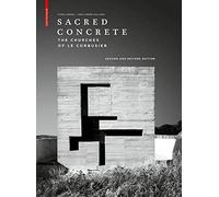 Sacred Concrete: The Churches of Le Corbusier
