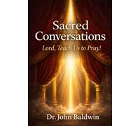 Sacred Conversations: Lord Teach Us to Pray